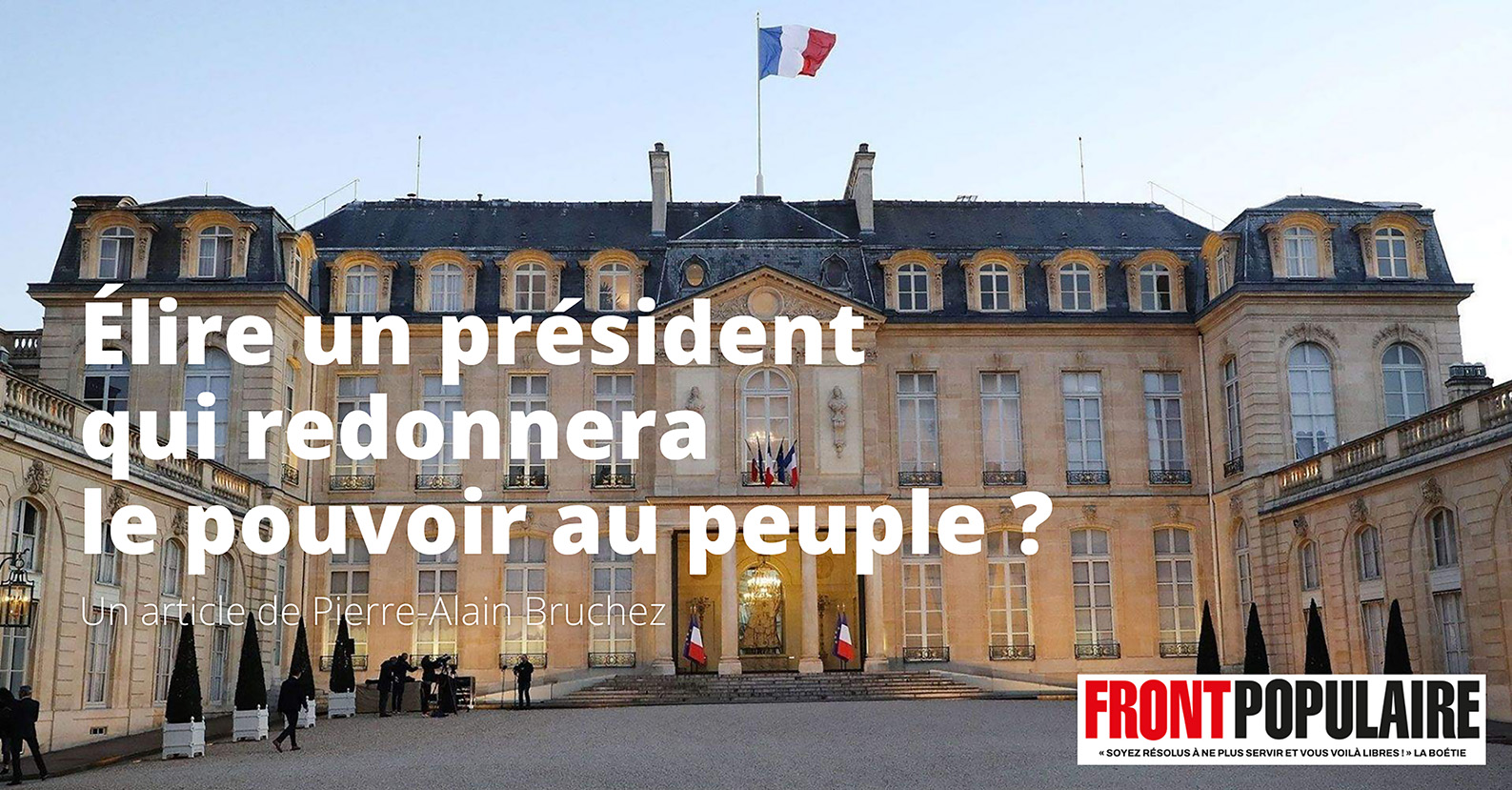 Élire un président qui redonnera le pouvoir au peuple ?