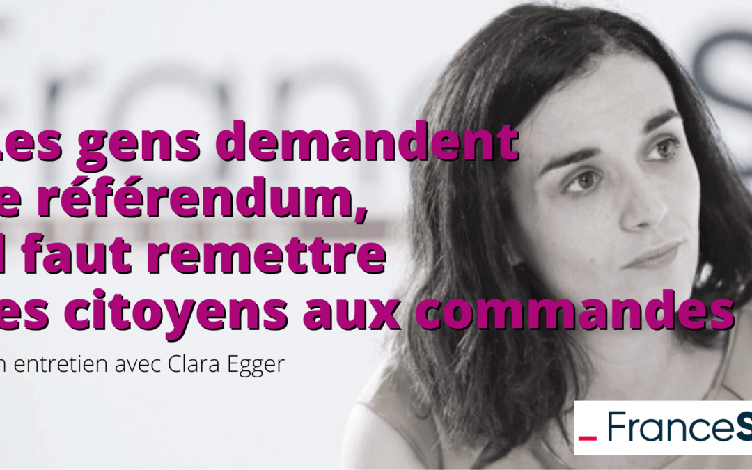 Clara Egger, candidate à la présidentielle : “Il faut que les Français aient un nouveau droit politique”
