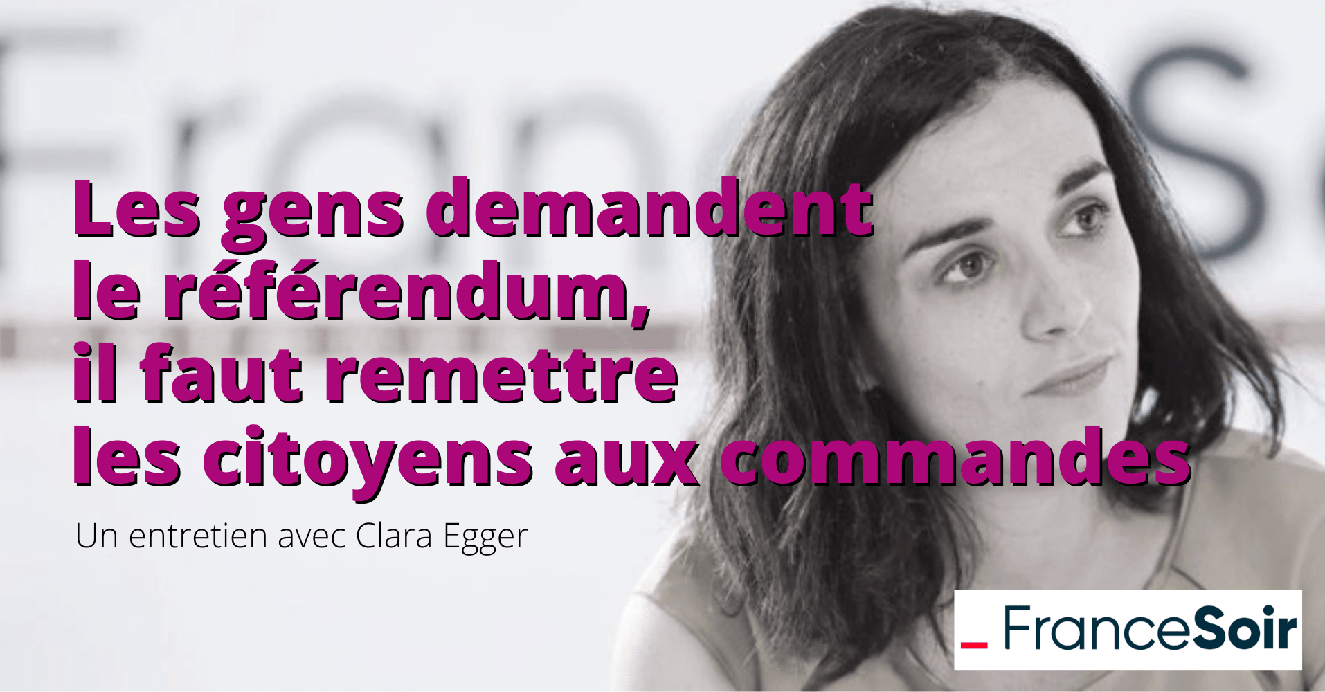 Clara Egger, candidate à la présidentielle : « Il faut que les Français aient un nouveau droit politique »