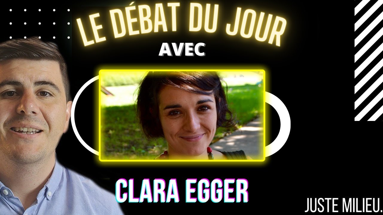Le débat du jour avec Clara Egger chez le média Juste Milieu