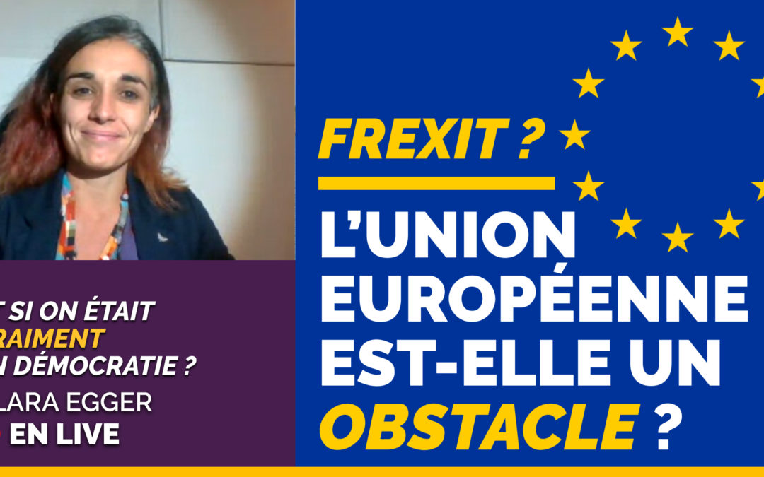 Vidéo : Frexit ? l’Union européenne est-elle un obstacle à la démocratie ?