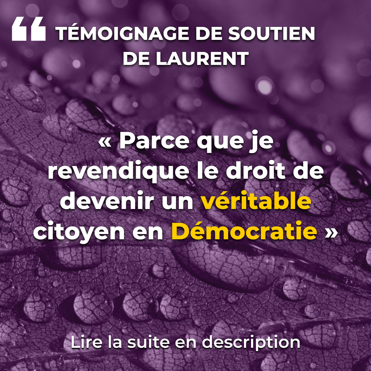 « Parce que je revendique le droit de devenir un véritable citoyen en Démocratie »