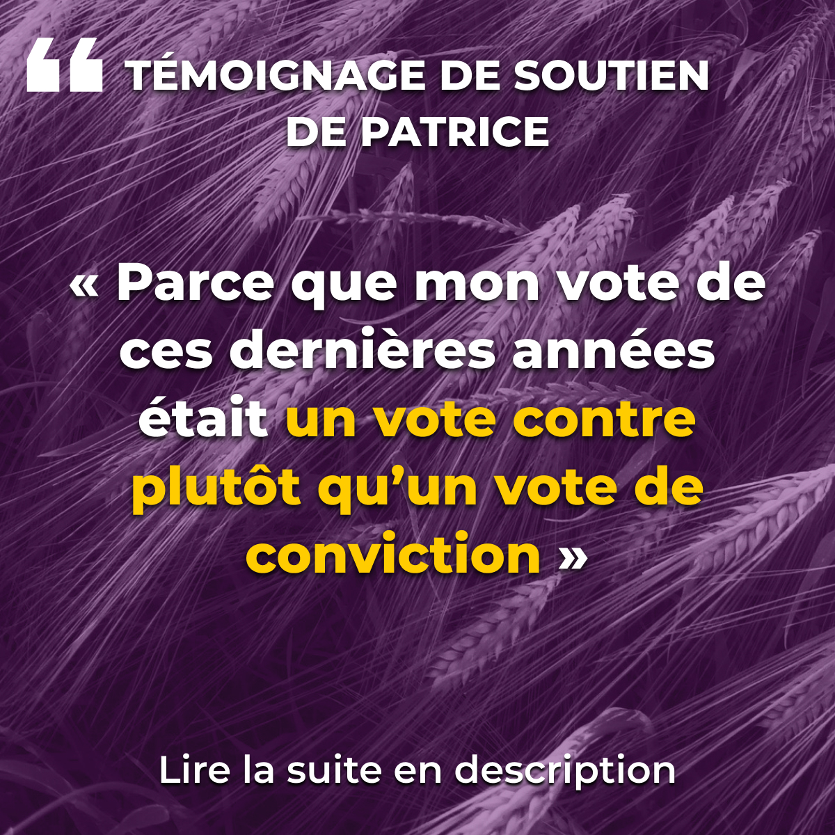 « Parce que mon vote de ces dernières années était plus un vote contre plutôt qu’un vote de conviction »