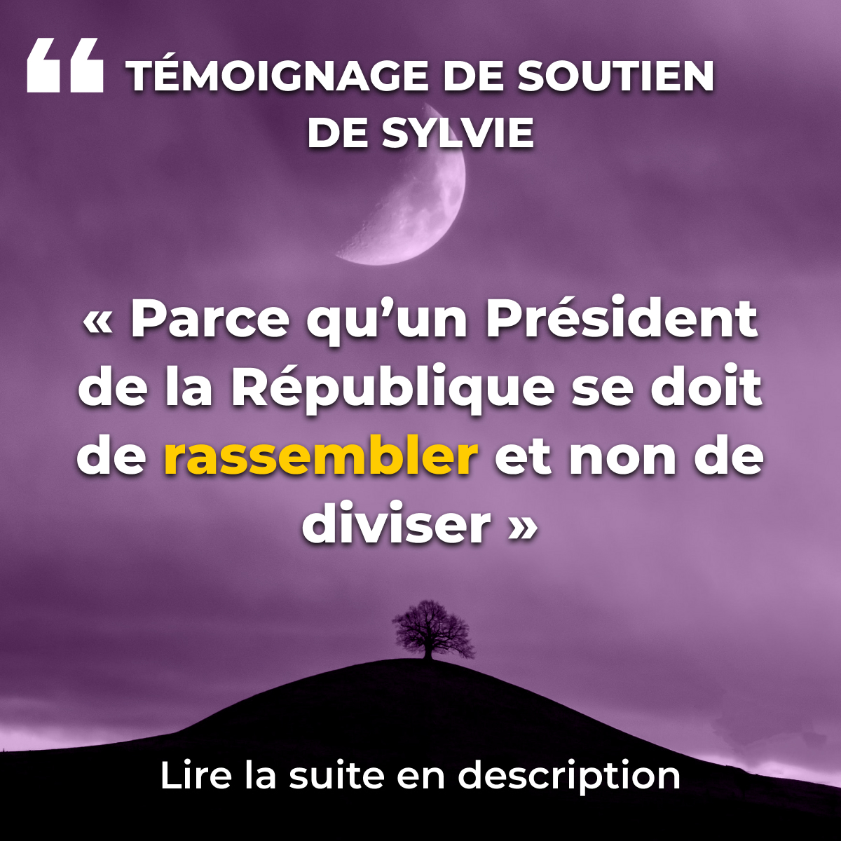 « Parce qu’un Président de la République se doit de rassembler et non de diviser »