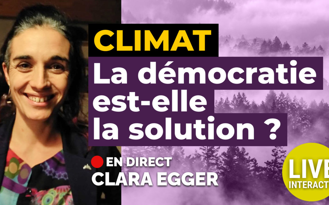 #CLIMAT : la #DÉMOCRATIE est-elle la solution ? Live CLARA EGGER