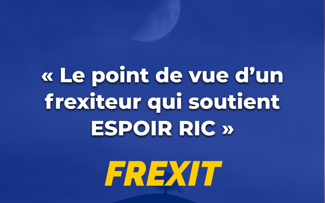 Le point de vue d’un frexiteur qui soutient ESPOIR RIC