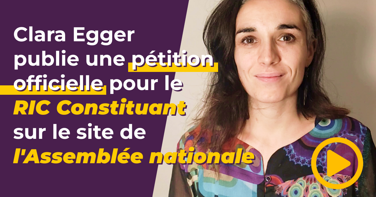 Clara Egger publie une pétition officielle pour le RIC Constituant sur le site de l’Assemblée nationale