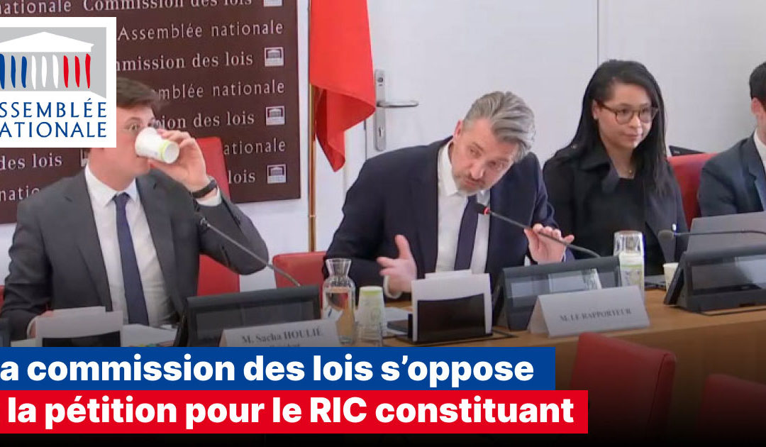 La commission des lois s’oppose à notre pétition pour le RIC constituant mercredi 5 avril 2023